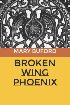 Broken Wing Phoenix Broken Wing Phoenix