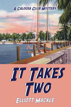 It Takes Two: A Novel (Caloosa Club Mystery)