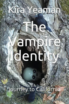 The Vampire Identity : Journey To California The Vampire Identity : Journey To California