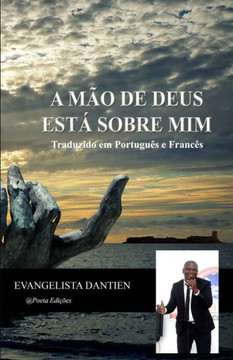A Mão de Deus está sobre mim: Autobiografia de um pastor (Portuguese Edition)