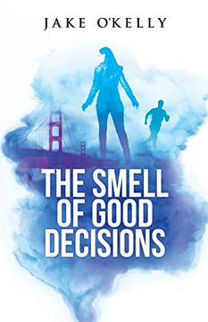 The Smell Of Good Decisions (The Curious Decisions Series)