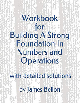 Workbook For Building A Strong Foundation In Numbers And Operations: With Detailed Solutions