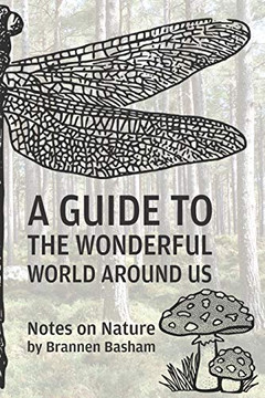 A Guide To The Wonderful World Around Us: Notes On Nature A Guide To The Wonderful World Around Us: Notes On Nature