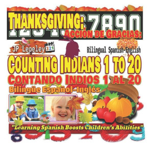 Thanksgiving: Counting Indians 1 To 20. Bilingual Spanish-English : Acción De Gracias: Contando Indios 1 Al 20. Bilingüe Español-Inglés