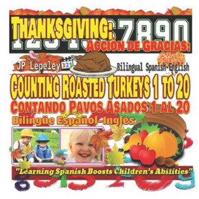 Thanksgiving: Counting Roasted Turkeys 1 To 20. Bilingual Spanish-English : Acción De Gracias: Contando Pavos Asados 1 Al 20. Bilingüe Español-Inglés