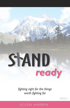 Stand Ready : Fighting Right For The Things Worth Fighting For
