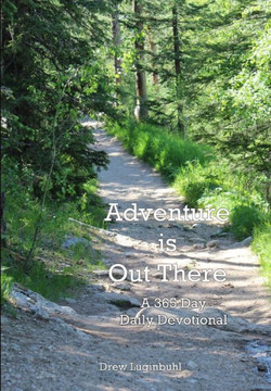 Adventure is Out There: A 365 Day Daily Devotional Adventure is Out There: A 365 Day Daily Devotional