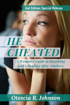 He Cheated 2: A Woman's Guide to Receiving God's Healing After Adultery