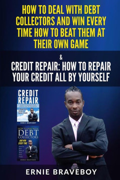 HOW TO DEAL WITH DEBT COLLECTORS AND WIN EVERY TIME HOW TO BEAT THEM AT THEIR OWN GAME CREDIT REPAIR HOW TO REPAIR YOUR CREDIT ALL BY YOURSELF HOW TO DEAL WITH DEBT COLLECTORS AND WIN EVERY TIME HOW TO BEAT THEM AT THEIR OWN GAME CREDIT REPAIR HOW TO REPAIR YOUR CREDIT ALL BY YOURSELF