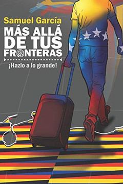 Mßs Allß De Tus Fronteras: Un Sublime Aliento Para Alcanzar Tus SuenOs (Historias De Vida) (Spanish Edition)