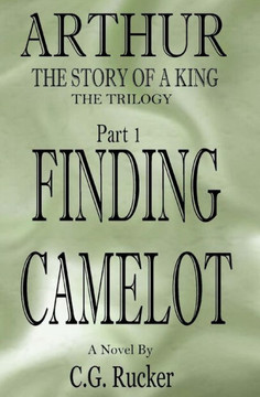 Finding Camelot: Arthur - The Story Of A King