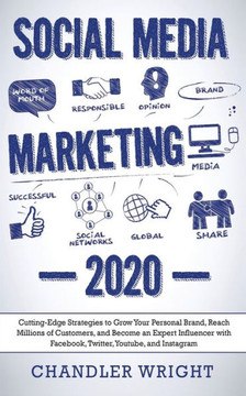 Social Media Marketing : 2020 - Cutting-Edge Strategies To Grow Your Personal Brand, Reach Millions Of Customers, And Become An Expert Influencer With Facebook, Twitter, Youtube And Instagram Social Media Marketing : 2020 - Cutting-Edge Strategies To Grow Your Personal Brand, Reach Millions Of Customers, And Become An Expert Influencer With Facebook, Twitter, Youtube And Instagram