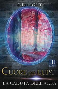Il Cuore Del Lupo - Parte 3: La Caduta Dell'Alfa (Italian Edition)