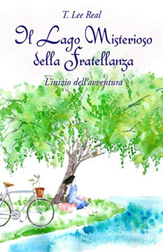 Il Lago Misterioso Della Fratellanza: L'Inizio Dell'Avventura (Italian Edition)
