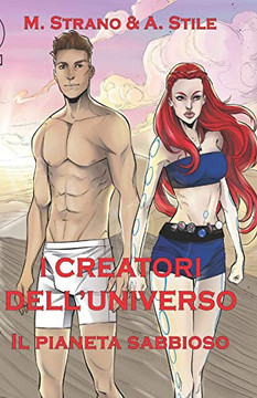 I CREATORI DELL'UNIVERSO: IL PIANETA SABBIOSO (Italian Edition)
