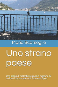 Uno Strano Paese: Una Storia Di Molestie Sessuali A Margine Di Un Insolito Commento Ai Promessi Sposi