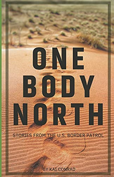 One Body North: Stories From The U.S. Border Patrol