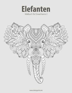 Elefanten-Malbuch Für Erwachsene 2 (Volume 2) (German Edition)