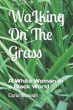 Walking On The Grass: A White Woman In A Black World