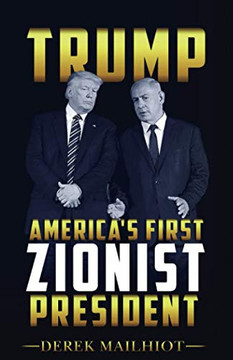 TRUMP: AMERICA'S FIRST ZIONIST PRESIDENT