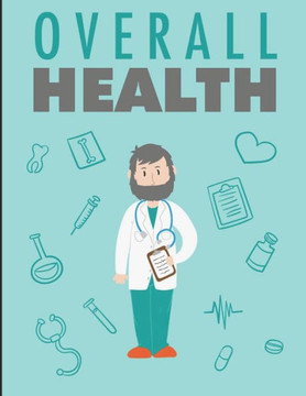 Overall Health: Improve Your Overall Health And Reduce The Risk Of Any Illness!