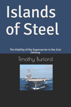Islands of Steel: The Viability of the Supercarrier in the 21st Century