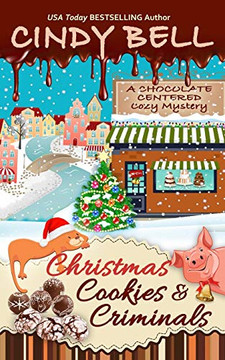 Christmas Cookies and Criminals (A Chocolate Centered Cozy Mystery)