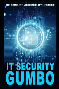 IT Security Gumbo: The Complete Vulnerability Lifecycle