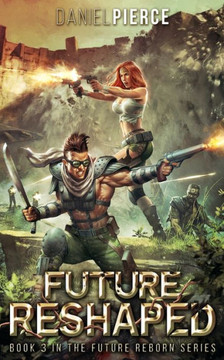 Future Reshaped: A Post-Apocalyptic Harem (Future Reborn) Future Reshaped: A Post-Apocalyptic Harem (Future Reborn)
