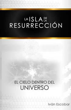 La isla de la Resurrección: El Cielo dentro del Universo (Spanish Edition)