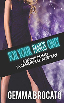 For Your Fangs Only: A Jayne Bond Paranormal Mystery Book 2