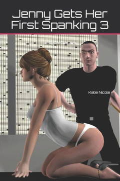 Jenny Gets Her First Spanking 3: (Jenny Gets The Cane)