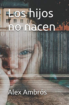 Los Hijos No Nacen (Spanish Edition)