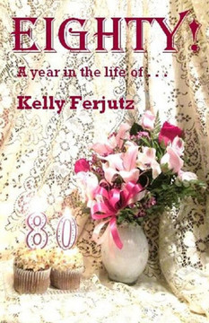 Eighty!: A year in the life of . . .
