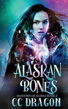 Alaskan Bones: Shadows of Alaska Book 2