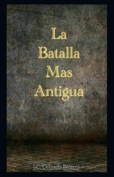 La batalla mas antigua (Spanish Edition)