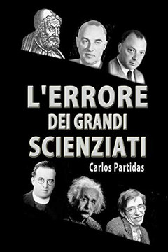 L'Errore Dei Grandi Scienziati: Che Estende La Teoria Del Big Bang (La Chimica Delle Malattie) (Italian Edition)