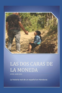Las dos caras de la moneda: La historia real de un español en Honduras (Spanish Edition)