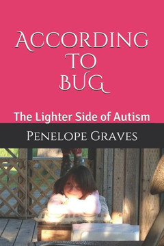 According To Bug: The Lighter Side Of Autism According To Bug: The Lighter Side Of Autism