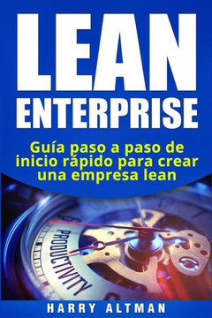 LEAN ENTERPRISE: Gui´a paso a paso de inicio ra´pido para crear una empresa lean (Spanish Edition)