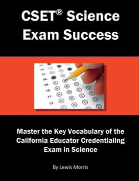 CSET Science Exam Success: Master the Key Vocabulary of the California Educator Credentialing Exam in Science