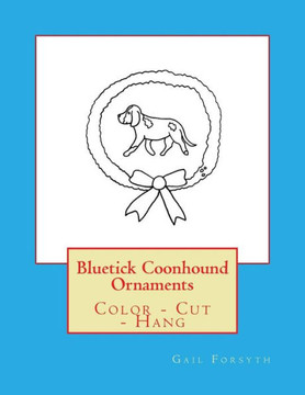 Bluetick Coonhound Ornaments: Color - Cut - Hang