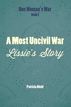 A Most Uncivil War: Lissie's Story (One Woman's War)