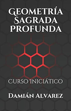 Geometría Sagrada Profunda: Curso Iniciático (Spanish Edition)