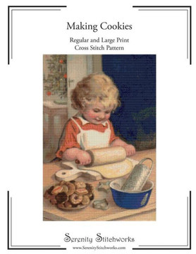 Making Cookies Cross Stitch Pattern: Regular And Large Print Cross Stitch Chart
