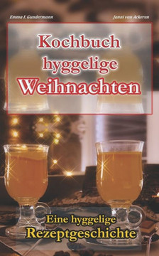Kochbuch hyggelige Weihnachten: Eine hyggelige Rezeptgeschichte (German Edition)