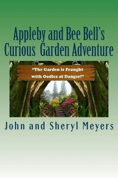 Appleby And Bee Bell's Curious Garden Adventure Appleby And Bee Bell's Curious Garden Adventure
