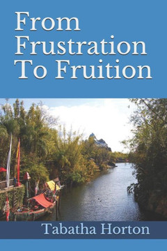 From Frustration To Fruition