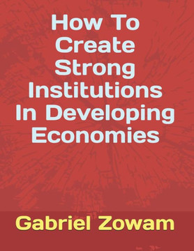 How To Create Strong Institutions In Developing Economies