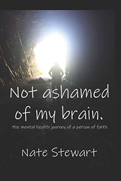 Not Ashamed Of My Brain: the mental health journey of a person of faith